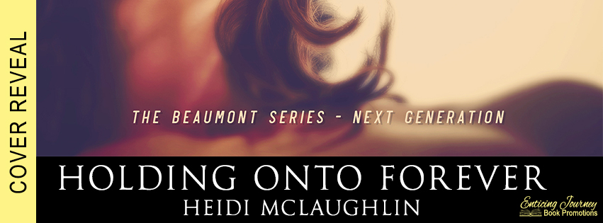 Cover Reveal Holding Onto Forever The Beaumont Series Next